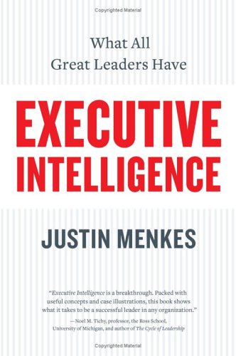 Executive Intelligence: What All Great Leaders Have
