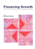 Financing growth : over 50 ways of financing new and growing companies