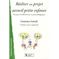 R�aliser un projet accueil petite enfance : Du projet d'�tablissement au projet p�dagogique