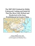 Search : The 2007-2012 Outlook for Edible Cottonseed Cooking and Salad Oil That Has Been Fully Refined and Deodorized at the Same Establishment in Greater China