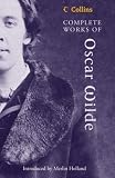 The Complete Works of Oscar Wilde (Collins Classics)
