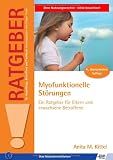 Myofunktionelle St&ouml;rungen: Ein Ratgeber f&uuml;r Eltern und erwachsene Betroffene - Anita M. Kittel