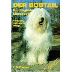 Der Bobtail: Old English Sheepdog. Aufzucht, Haltung und Pflege