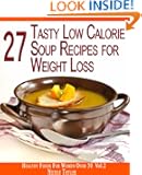 27 Tasty Low Calorie Soup Recipes for Weight Loss (Healthy Foods for Women Over 30)
