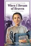 When I Dream of Heaven: Angelinas Story (Jamestowns American Portraits)