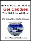 How to Make and Market Gel Candles that Sell Like Wildfire!