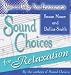 Sound Choices for Relaxation (Music to Design Your Environments Series)