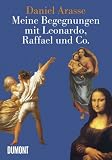 Meine Begegnungen mit Leonardo, Raffael & Co - Daniel Arasse