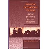 Instructor Development Training Manual: A guide for security and law enforcement