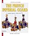 FRENCH IMPERIAL GUARD: Volume 3: Cavalry, 1804-1815 (Officers and Soldiers)