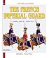 FRENCH IMPERIAL GUARD: Volume 3: Cavalry, 1804-1815 (Officers and Soldiers)