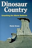  : Dinosaur Country: Unearthing the Alberta Badlands
