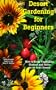 Desert Gardening for Beginners: How to Grow Vegetables, Flowers and Herbs in an Arid Climate