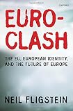 Euroclash : the EU, European identity, and the future of Europe