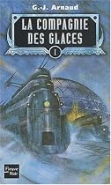 La compagnie des glaces, Tome 1 : La compagnie des glaces. Le sanctuaire des glaces. Le peuple des glaces. Les chasseurs des glaces