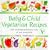Baby and Child Vegetarian Recipes: Over 150 Healthy and Delicious Dishes for Your Young Family