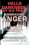 Hello Darkness, My Old Friend: Embracing Anger to Heal Your Life
