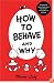 How to Behave and Why