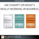 Jim Champy on What s Really Working in Business (Collection)