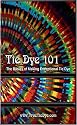 Tie Dye 101:  The Basics of Making Exceptional Tie Dye [VHS]