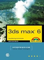 3ds max 6 Kompendium. Visualisierung und Animation.