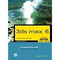 3ds max 6 Kompendium. Visualisierung und Animation.
