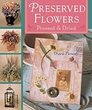 Preserved Flowers: Pressed and Dried
