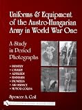 Uniforms and Equipment Of The Austro-Hungarian Army In World War One