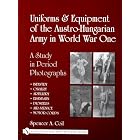 Click here to buy Uniforms and Equipment Of The Austro-Hungarian Army In World War One by  Spencer A. Coil.
