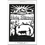 Holy Silence: The Gift Of Quaker Spirituality