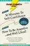 30 Minutes to Self-Confidence/How to Be Assertive (Super Strength)