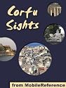 Corfu Sights 2011: a travel guide to the top 15 attractions in Corfu (Kerkyra) island, Greece (Mobi Sights)