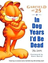 In Dog Years I'd Be Dead: Garfield at 25 In Dog Years I'd Be Dead: Garfield at 25