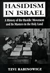 Hasidism in Israel: A History of the Hasidic Movement and Its Masters in the Holy Land