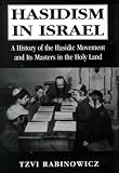 Hasidism in Israel: A History of the Hasidic Movement and Its Masters in the Holy Land