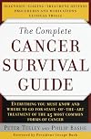 The Complete Cancer Survival Guide: Everything You Must Know and Where to go For State-Of-The-Art Treatment of the 25 Most Common Forms of Cancer.