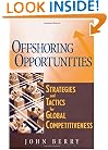 Offshoring Opportunities : Strategies and Tactics for Global Competitiveness