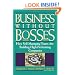 Business Without Bosses: How Self-Managing Teams Are Building High- Performing Companies