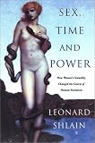 Sex, Time and Power: How Womens Sexuality Shaped Human Evolution