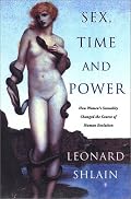 Sex, Time and Power: How Women's Sexuality Shaped Human Evolution