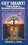 Get Smart! About Modern Romantic Relationships: Your Personal Guide to Finding Right and Real Love
