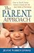Search : The P.A.R.E.N.T Approach: How to Teach Young Moms & Dads the Art and Skills of Parenting