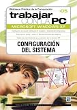 Trabajar con la PC Windows Xp: Configuracion del sistema (Trabajar Con La PC, 5)