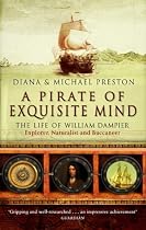 A Pirate of Exquisite Mind: The Life of William Dampier