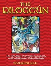 The Diloggun: The Orishas, Proverbs, Sacrifices, and Prohibitions of Cuban Santeria