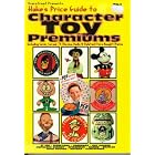 Overstreet Presents: Hake's Price Guide to Character Toy Premiums : Including Comic,... by  Theodore L. Hake
