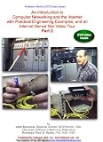 An Introduction to Computer Networking and the Internet with Practical Engineering Examples, and an Internet Server Silo Video Tour: Part 2 of 2