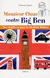 Monsieur Chose contre Big Ben : Une enquête au pays de Sherlock Holmes