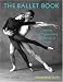 The Ballet Book: Learning and Appreciating the Secrets of Dance