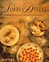 Simply Divine: 200 Inspired (and Effortless) Desserts